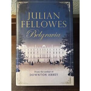 Belgravia by Julian Fellowes - 2016 First U.S. Edition